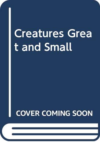 Creatures Great and Small