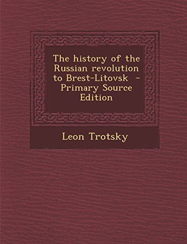 The history of the Russian revolution to Brest-Litovsk