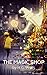 The Magic Shop: An Unabridg...