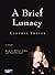 A BRIEF LUNACY