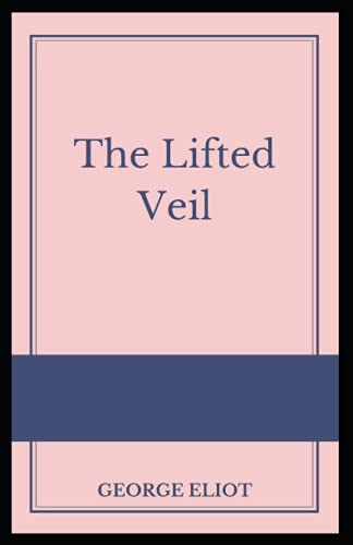 The Lifted Veil Illustrated