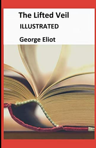 The Lifted Veil Illustrated
