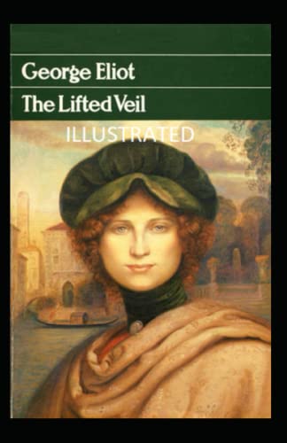 The Lifted Veil Illustrated