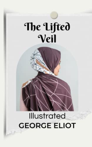 The Lifted Veil Illustrated