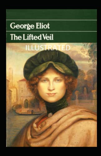 The Lifted Veil Illustrated