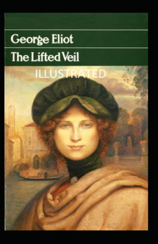 The Lifted Veil Illustrated