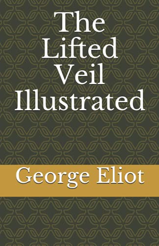 The Lifted Veil Illustrated