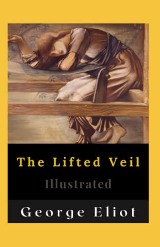 The Lifted Veil Illustrated