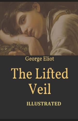 The Lifted Veil Illustrated