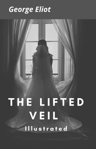 The Lifted Veil Illustrated