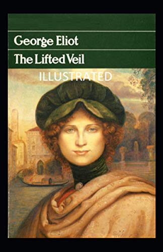 The Lifted Veil Illustrated