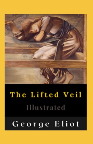 The Lifted Veil Illustrated