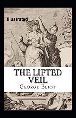 The Lifted Veil Illustrated