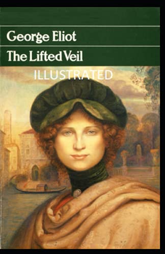 The Lifted Veil Illustrated
