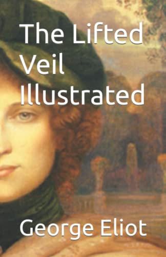 The Lifted Veil Illustrated