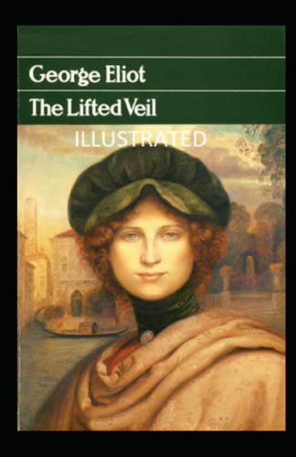The Lifted Veil Illustrated