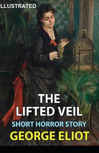 The Lifted Veil Illustrated