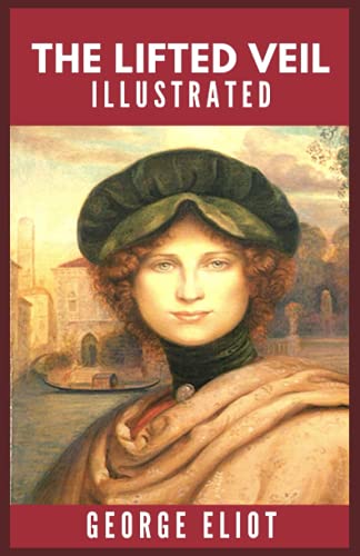 The Lifted Veil: Illustrated
