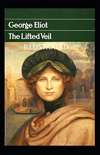 The Lifted Veil Illustrated