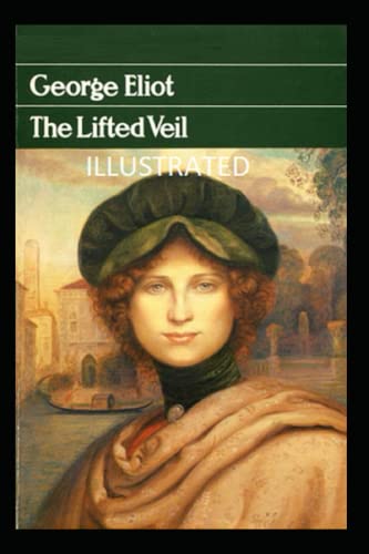 The Lifted Veil Illustrated