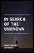 In Search of the Unknown Illustrated