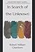 In Search of the Unknown: Collector's Great Classics - Complete Revised Original Book for Modern Readers