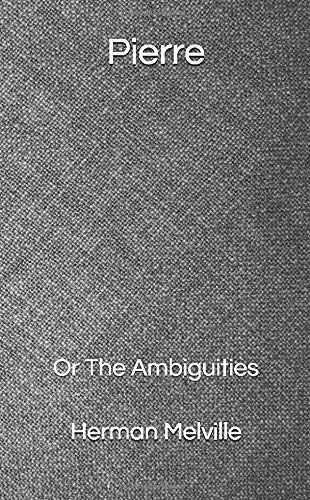 Pierre: Or The Ambiguities