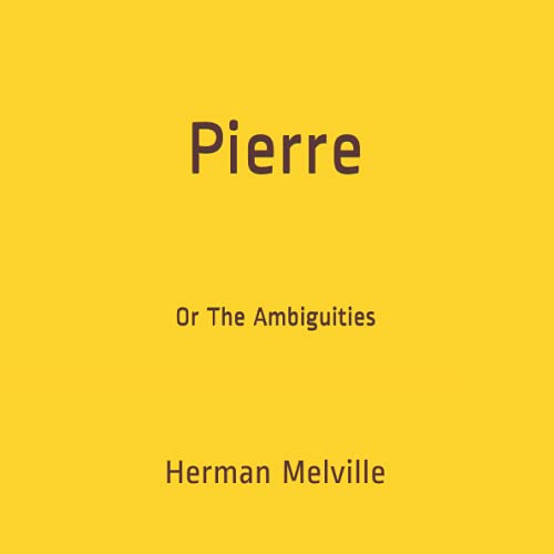 Pierre: Or The Ambiguities