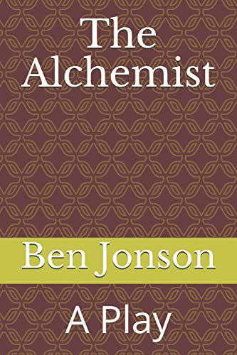 The Alchemist: A Play