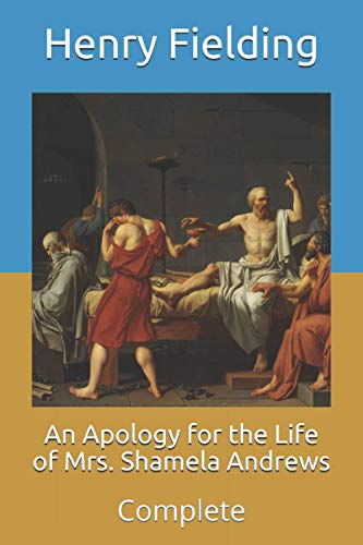 An Apology for the Life of Mrs. Shamela Andrews: Complete