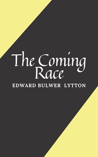 The Coming Race: Vril - An Edward Lytton's Classic Novel