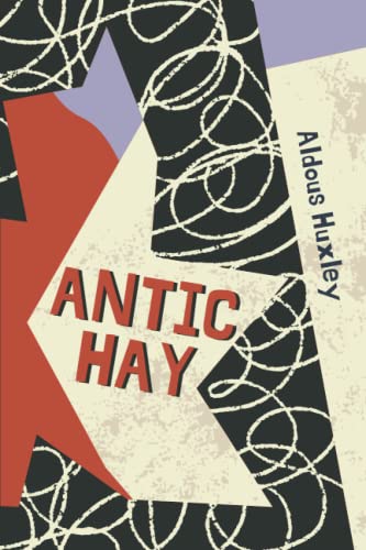 Antic Hay: Aldous Huxley