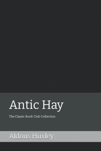 Antic Hay: The Classic Book Club Collection
