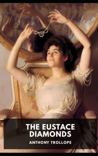 The Eustace Diamonds: A real classic Beautiful fonts and formatting Surprisingly funny, very enjoyable