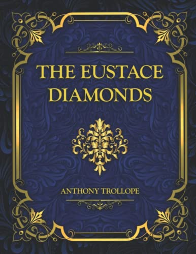 The Eustace Diamonds: Collector's Edition Anthony Trollope