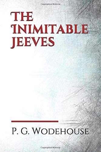 The Inimitable Jeeves: by P. G. Wodehouse