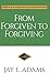 From Forgiven to Forgiving: Learning to Forgive One Another God's Way