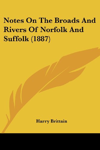 Notes On The Broads And Rivers Of Norfolk And Suffolk (1887)