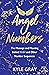 Angel Numbers: The Message and Meaning Behind 11:11 and Other Number Sequences