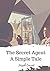 The Secret Agent A Simple Tale