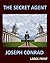 THE SECRET AGENT JOSEPH CONRAD Large Print: Large Print