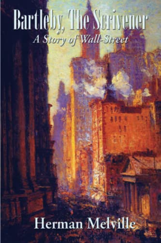 Bartleby, The Scrivener: A Story of Wall-Street