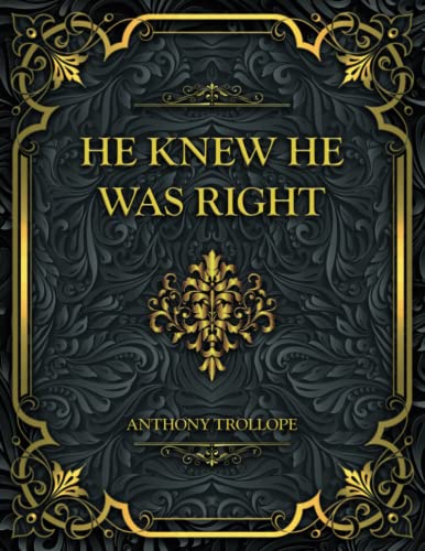 He Knew He Was Right: Anthony Trollope