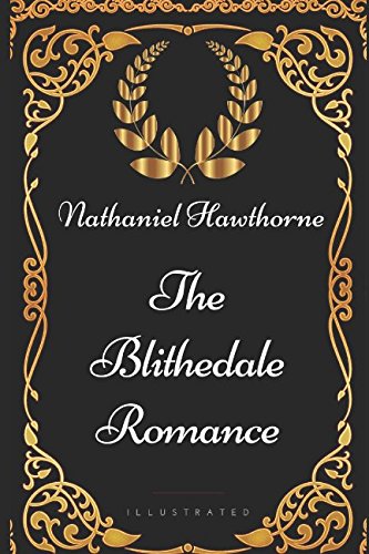 The Blithedale Romance: By Nathaniel Hawthorne - Illustrated