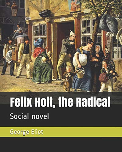 Felix Holt, the Radical: Social novel