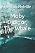 Moby Dick; or, The Whale