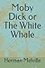 Moby Dick or The White Whale