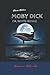 MOBY DICK or : WHITE WHALE: MOBY DICK: WHITE WHALE: UNABRIDGED ORIGINAL CLASSIC