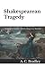 Shakespearean Tragedy: Lectures on Hamlet, Othello, King Lear, Macbeth