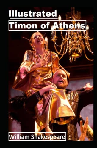 Timon of Athens Illustrated and Unabridged